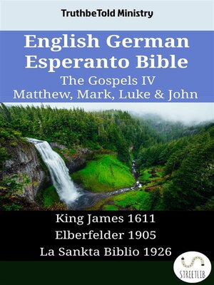 cover image of English German Esperanto Bible--The Gospels IV--Matthew, Mark, Luke & John